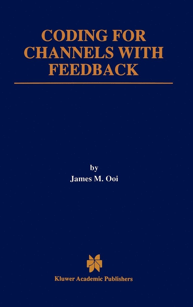James M. Ooi, James M Ooi - Coding for Channels with Feedback, Inbunden