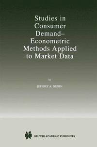 bokomslag Studies in Consumer Demand  Econometric Methods Applied to Market Data
