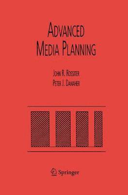 John R. Rossiter, Peter J. Danaher - Advanced Media Planning, Inbunden