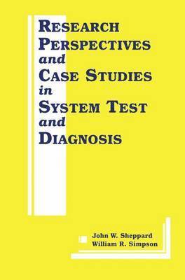 Research Perspectives and Case Studies in System Test and Diagnosis 1