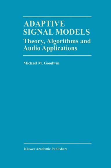Michael M. Goodwin - Adaptive Signal Models, Inbunden