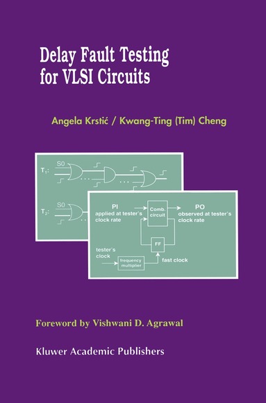 Angela Krstic, Kwang-Ting (Tim) Cheng - Delay Fault Testing for VLSI Circuits, Inbunden