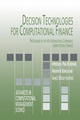 Apostolos-Paul Refenes, International Conference Computational F, Apostolos-Paul N. Refenes, Andrew N. Burgess, John E. Moody - Decision Technologies for Computational Finance, Inbunden