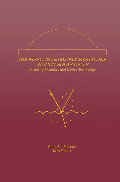 Ruud E.I. Schropp, Miro Zeman - Amorphous and Microcrystalline Silicon Solar Cells: Modeling, Materials and Device Technology, Inbunden