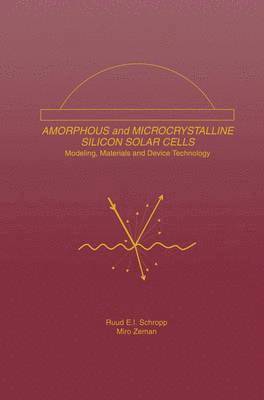 bokomslag Amorphous and Microcrystalline Silicon Solar Cells: Modeling, Materials and Device Technology