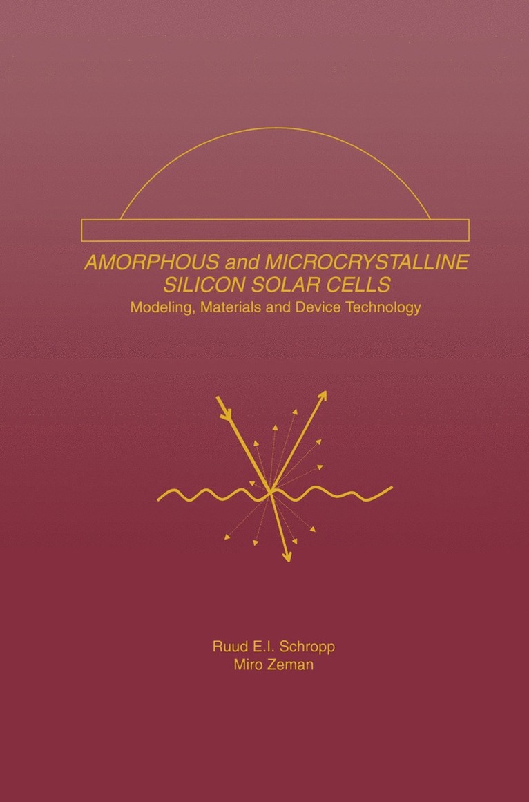 Ruud E.I. Schropp, Miro Zeman, Ruud E. I. Schropp, Ruud Schropp - Amorphous and Microcrystalline Silicon Solar Cells: Modeling, Materials and Device Technology, Inbunden