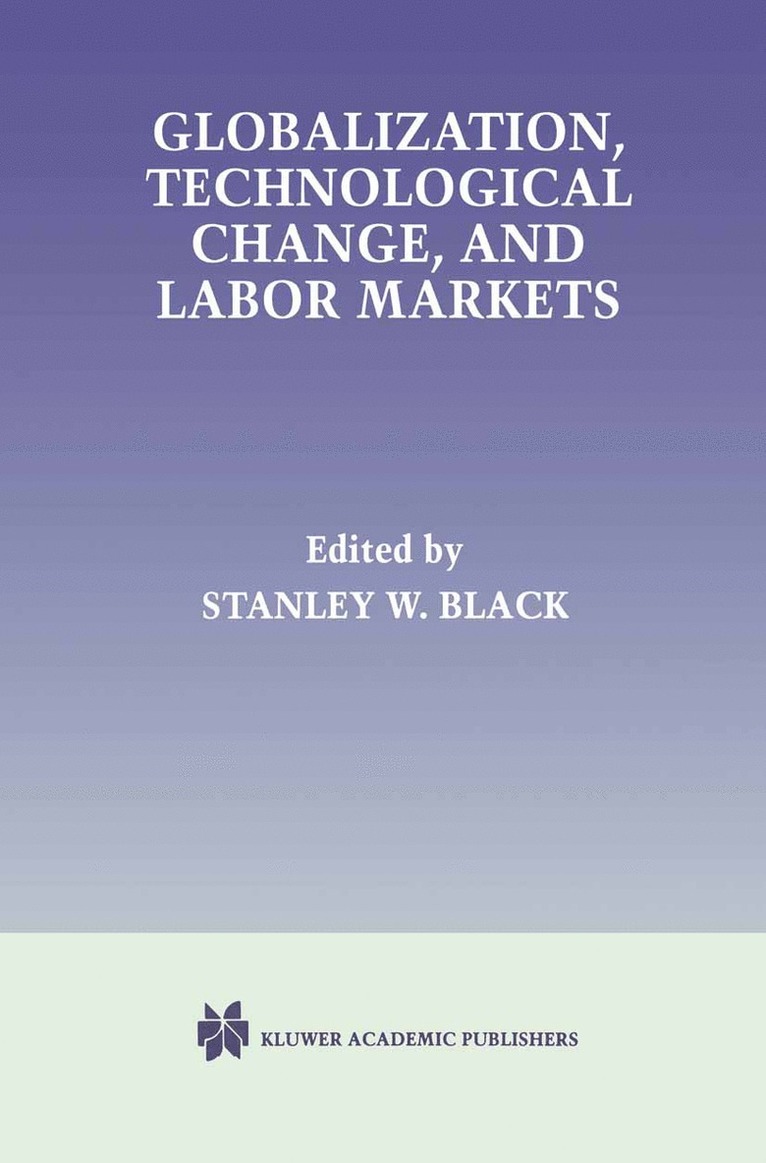 Globalization, Technological Change, and Labor Markets 1
