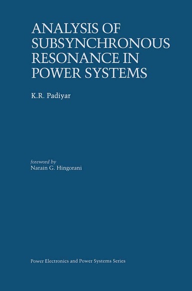K.R. Padiyar - Analysis of Subsynchronous Resonance in Power Systems, Inbunden