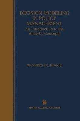 Giampiero Beroggi - Decision Modeling in Policy Management, Inbunden