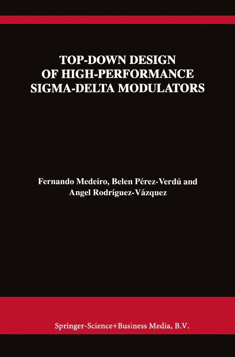Fernando Medeiro, Belén Pérez Verdú, Angel Rodríguez-Vázquez, An Pérez Verdú, Belén - Top-Down Design of High-Performance Sigma-Delta Modulators, Inbunden