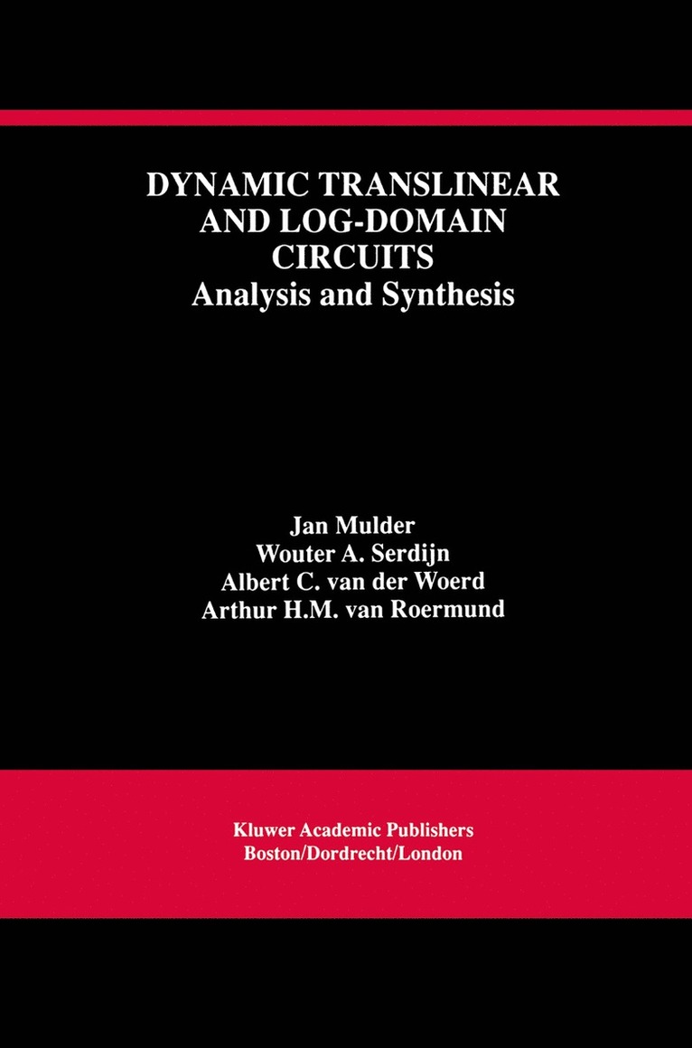 Jan Mulder, Wouter A. Serdijn, Albert C. van der Woerd, Arthur H.M. van Roermund, Arthur H. M. Van Roermund, Albert C. van der Woerd, Jan Mulder, Wouter A. Serdijn - Dynamic Translinear and Log-Domain Circuits, Inbunden