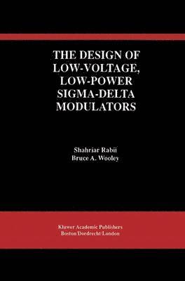 The Design of Low-Voltage, Low-Power Sigma-Delta Modulators 1