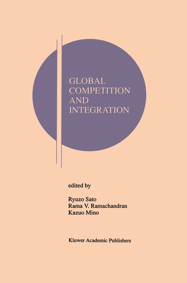Ryuzo Sato, Rama V. Ramachandran, Kazuo Mino - Global Competition and Integration, Inbunden