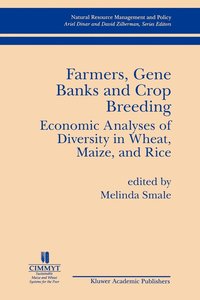 bokomslag Farmers Gene Banks and Crop Breeding: Economic Analyses of Diversity in Wheat Maize and Rice