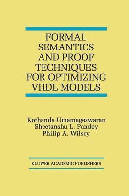 Formal Semantics and Proof Techniques for Optimizing VHDL Models 1