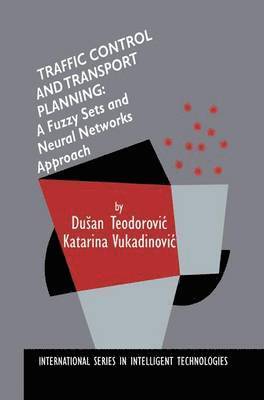 Dusan Teodorovic, Katarina Vukadinovic - Traffic Control and Transport Planning:, Inbunden