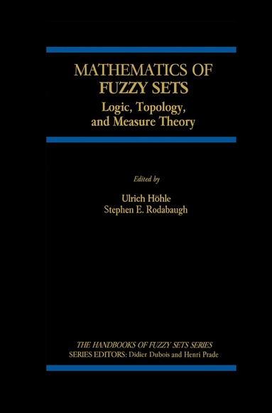 Ulrich Höhle, S.E. Rodabaugh, Ulrich Höhle, Stephen Ernest Rodabaugh - Mathematics of Fuzzy Sets, Inbunden