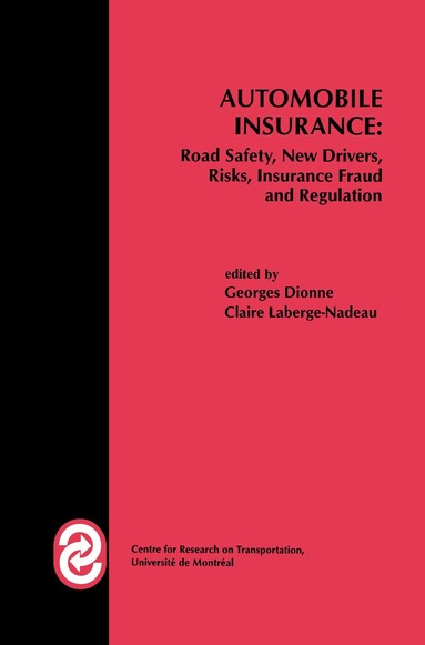 Georges Dionne, Claire Laberge-Nadeau - Automobile Insurance: Road Safety, New Drivers, Risks, Insurance Fraud and Regulation, Inbunden