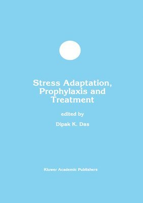 Dipak K. Das - Stress Adaptation, Prophylaxis and Treatment, Inbunden
