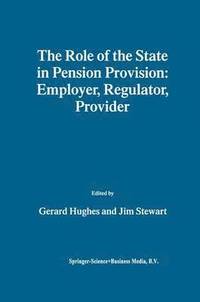 bokomslag The Role of the State in Pension Provision: Employer, Regulator, Provider