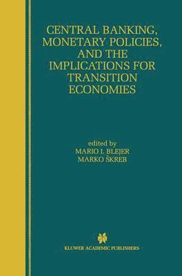 Mario I. Blejer, Marko Skreb, Mario I. Blejer, Marko Skreb, Mario I Blejer - Central Banking, Monetary Policies, and the Implications for Transition Economies, Inbunden