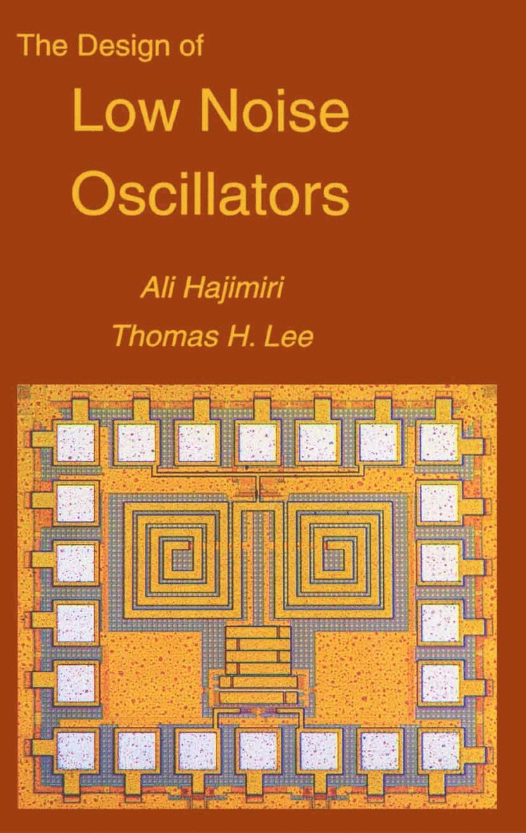 Ali Hajimiri, Thomas H. Lee, Thomas H Lee - Design of Low Noise Oscillators, Inbunden