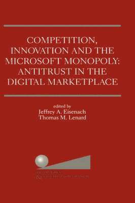 Competition, Innovation and the Microsoft Monopoly: Antitrust in the Digital Marketplace 1