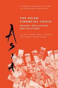 bokomslag The Asian Financial Crisis: Origins, Implications, and Solutions