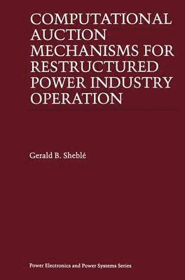 bokomslag Computational Auction Mechanisms for Restructured Power Industry Operation