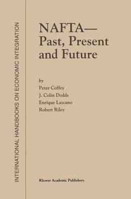 P. Coffey, J. Colin Dodds, Enrique Lazcano, Robert Riley - NAFTA — Past, Present and Future, Inbunden