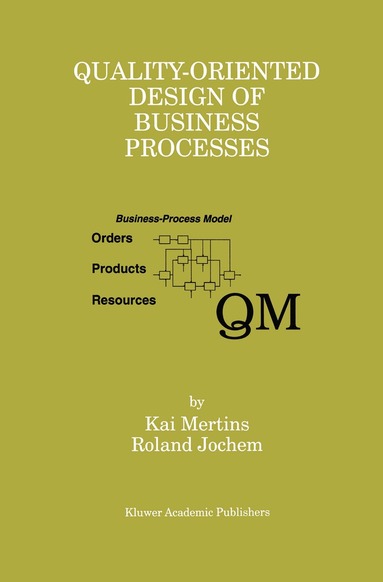 Kai Mertins, Roland Jochem - Quality-Oriented Design of Business Processes, Inbunden