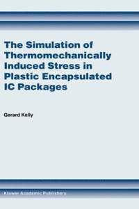 bokomslag The Simulation of Thermomechanically Induced Stress in Plastic Encapsulated IC Packages