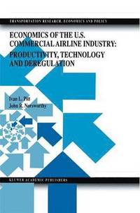 bokomslag Economics of the U.S. Commercial Airline Industry: Productivity, Technology and Deregulation