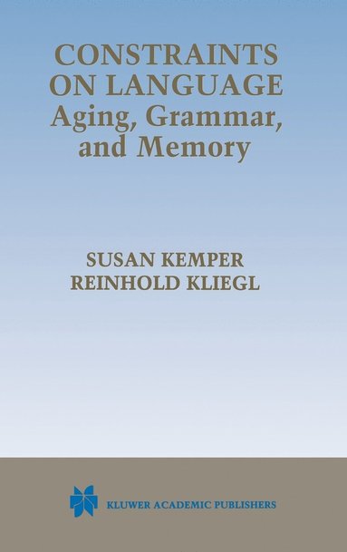 bokomslag Constraints on Language: Aging, Grammar, and Memory