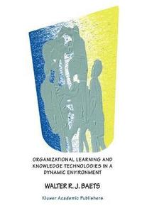 bokomslag Organizational Learning and Knowledge Technologies in a Dynamic Environment