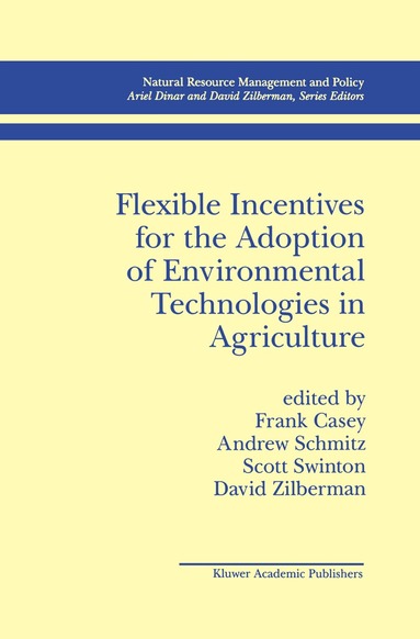 Frank Casey, Andrew Schmitz, Scott Swinton, David Zilberman - Flexible Incentives for the Adoption of Environmental Technologies in Agriculture, Inbunden