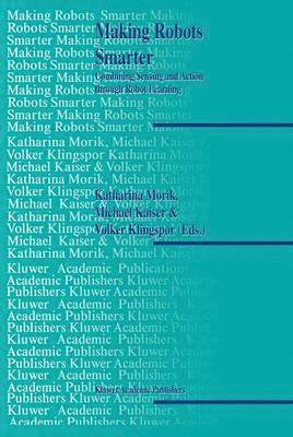 Katharina Morik, Michael Kaiser, Volker Klingspor - Making Robots Smarter, Inbunden