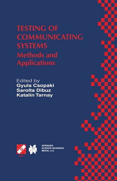 Gyula Csopaki, Margit Dibuz, Katalin Tarnay - Testing of Communicating Systems, Inbunden