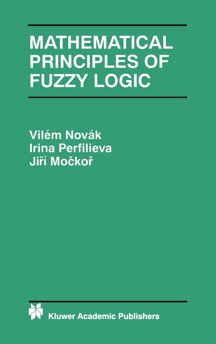 Vilém Novák, Irina Perfilieva, J. Mockor, Irina Novák, Vilém - Mathematical Principles of Fuzzy Logic, Inbunden