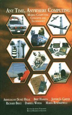 Abdelsalam A. Helal, Bert Haskell, Jeffery L. Carter, Richard Brice, Darrell Woelk, Marek Rusinkiewicz, Abdelsalam a. Helal - Any Time, Anywhere Computing, Inbunden