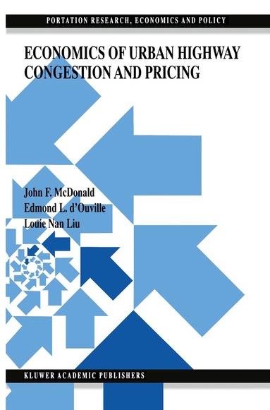 J. F. McDonald, Edmond L. d'Ouville, Louie Nan Liu - Economics of Urban Highway Congestion and Pricing, Inbunden