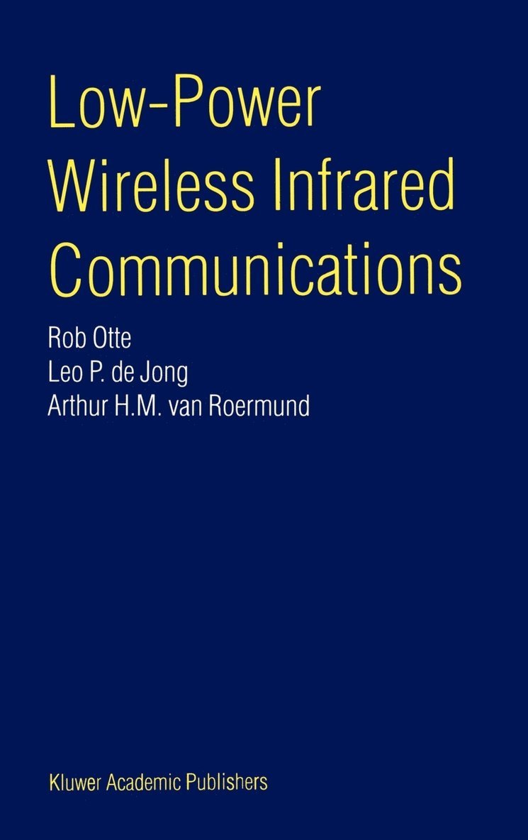 Rob Otte, Leo P. de Jong, Arthur H.M. van Roermund, Arthur H. M. Van Roermund - Low-Power Wireless Infrared Communications, Inbunden