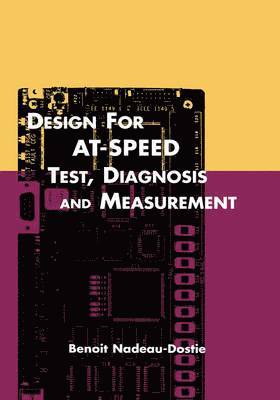 Design for AT-Speed Test, Diagnosis and Measurement 1