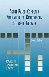 bokomslag Agent-Based Computer Simulation of Dichotomous Economic Growth