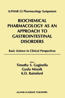 Iuphar GI Pharmacology Symposium, Timothy S. Gaginella, etc., K. D. Rainsford, Timothy S Gaginella, K D Rainsford, Gyula Mszsik, Gyula Mozsik, Gyula Ma3zsik, Kim D Rainsford - Biochemical Pharmacology as an Approach to Gastrointestinal Disorders, Inbunden