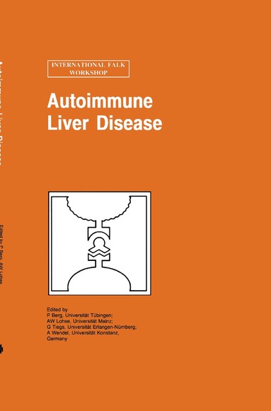 P.A. Berg, A.W. Lohse, G. Tiegs, A. Wendel - Autoimmune Liver Disease, Inbunden