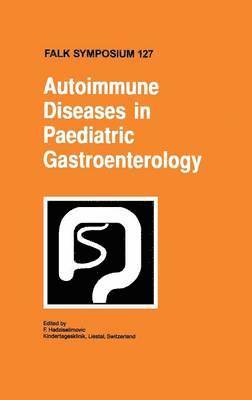 F. Hadziselimovic, Faruk Hadziselimovic - Autoimmune Diseases in Pediatric Gastroenterology, Inbunden