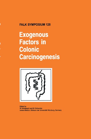 W. Scheppach, M. Scheurlen - Exogenous Factors in Colonic Carcinogenesis, Inbunden