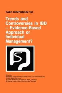bokomslag Trends and Controversies in IBD: Evidence-Based Approach or Individual Management?