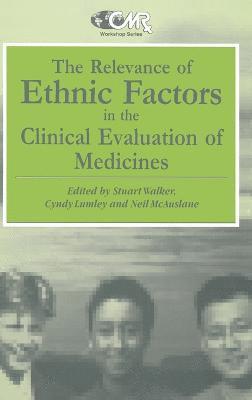 The Relevance of Ethnic Factors in the Clinical Evaluation of Medicines 1